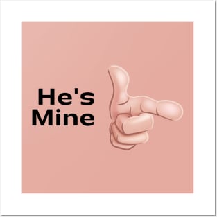 He's Mine Posters and Art